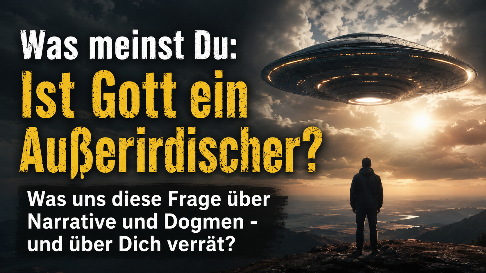 Ultrarealistisches Motiv mit UFO über einer Landschaft und der Frage „Ist Gott ein Außerirdischer?“. Das Bild thematisiert Glauben, Narrative, Dogmen, Psychologie und freies Denken.